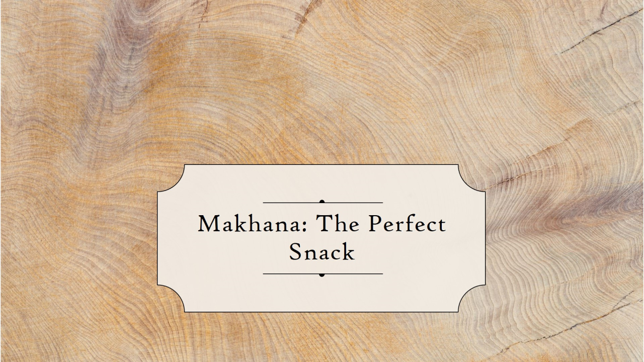 Makhana: A Versatile and Tasty Snack for Every Occasion