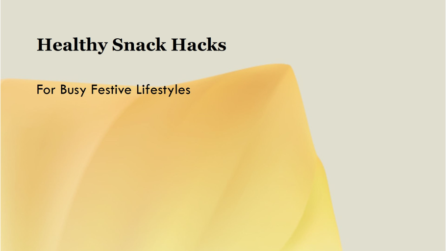 Snack Hacks for Busy Lifestyles: Healthy and Convenient Festive Choices