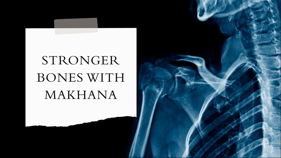 The Top 10 Ways to Boost Bone Strength with Makhana